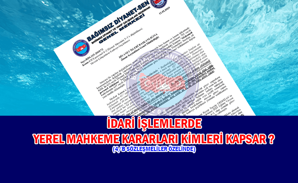 Bağımsız Diyanet Sen İdari İşlemlerde yerel mahkeme kararları kimleri kapsar?