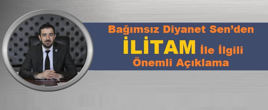 Bağımsız Diyanet Sen’den İLİTAM İle İlgili Önemli Açıklama