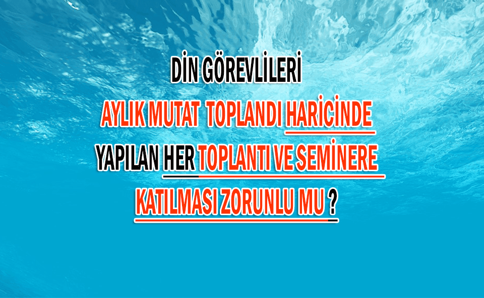 Din Görevlilerinin Her Toplantıya Katılma Zorunluluğu Var mı?