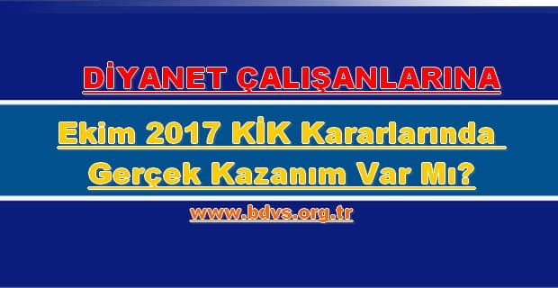 Diyanet Çalışanlarına Ekim 2017 KİK Kararlarında Gerçek Kazanım Var Mı?