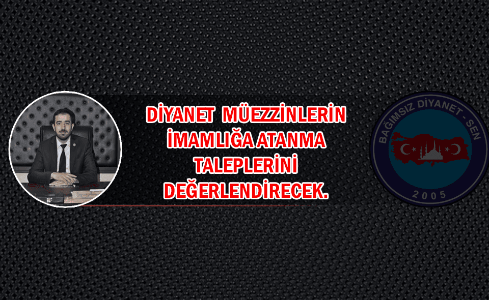 Diyanet İlk Defa Müezzin Olarak Atananların İmamlığa Atanma Taleplerini Değerlendirecek.